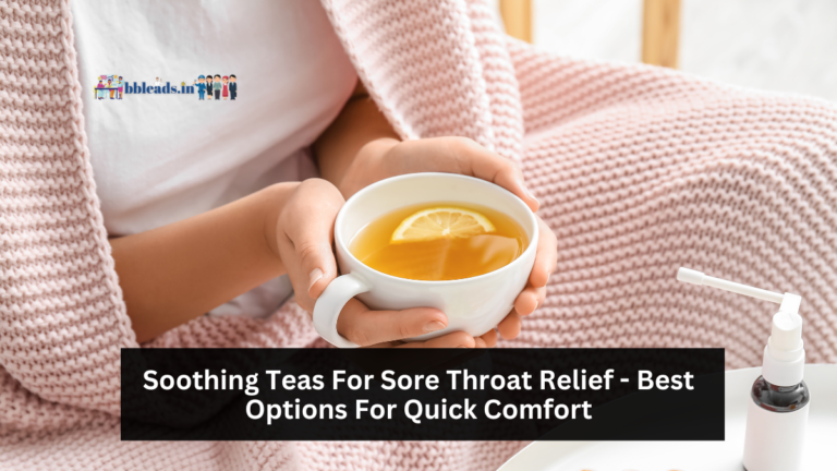 Soothing Teas For Sore Throat Relief - Best Options For Quick Comfort